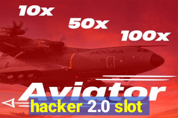 hacker 2.0 slot